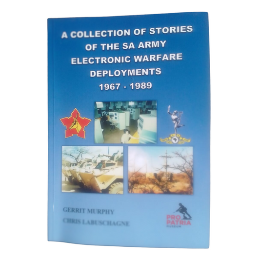A Collection of Stories of the SA Army Electronic Warfare Deployments: 1967 - 1989